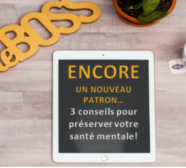 Encore un nouveau patron - 3 conseils pour préserver votre santé mentale!