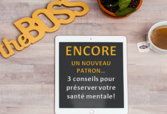 Encore un nouveau patron - 3 conseils pour préserver votre santé mentale!